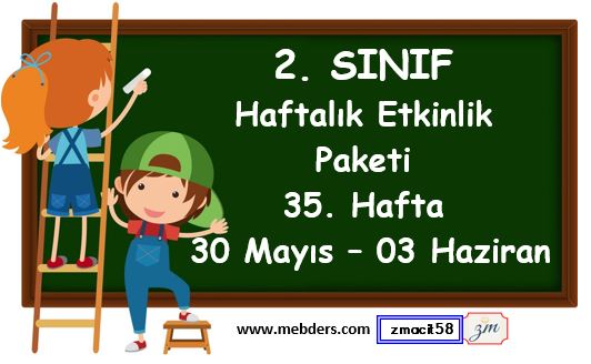 2. Sınıf 35. Hafta Etkinlik Paketi (30 Mayıs - 03 Haziran)